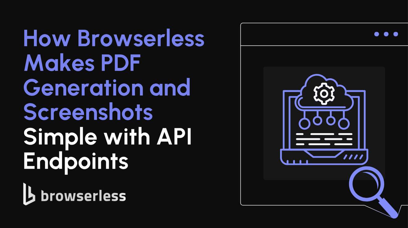 How Browserless Simplifies PDF and Screenshot Generation with API Endp